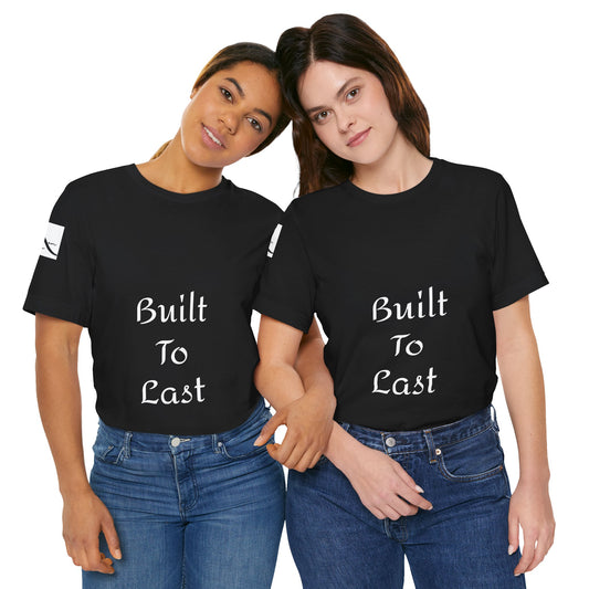 Built To Last | Unisex Jersey Short Sleeve Tee
